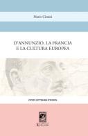 D'Annunzio, la Francia e la cultura europea di Mario Cimini edito da Carabba