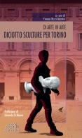 Diciotto sculture per Torino. Di arte in arte edito da Neos Edizioni