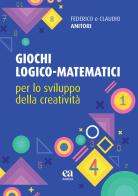 Giochi logico-matematici per lo sviluppo della creatività di Federico Anitori, Claudio Anitori edito da Anicia (Roma)