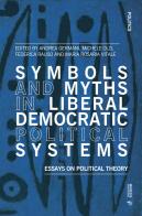 Symbols and myths in liberal democratic political systems. Essays on political theory edito da Mimesis International