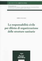 La responsabilità civile per difetto di organizzazione delle strutture sanitarie di Mirko Faccioli edito da Pacini Editore