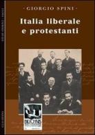 Italia liberale e protestanti di Giorgio Spini edito da Claudiana