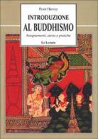 Introduzione al buddhismo. Insegnamenti, storia e pratiche di Peter Harvey edito da Le Lettere