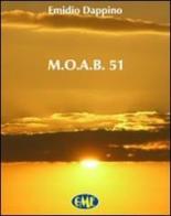 M.O.A.B. 51 di Emidio Dappino edito da Medimond