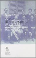 Scuole di responsabilità. I «collegi nazionali» nella normale gentiliana (1932-1944) di Andrea Mariuzzo edito da Scuola Normale Superiore