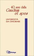 Quaranta anni dalla «Gaudium et spes». Un'eredità da onorare di Giovanni Turbanti, Dionigi Tettamanzi, Marco Vergottini edito da In Dialogo