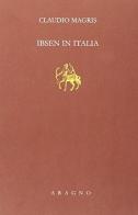 Ibsen in Italia di Claudio Magris edito da Aragno
