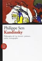 Kandinsky. Philosophie de l'art abstract: peinture, poésie, scénographie di Philippe Sers edito da Skira