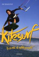 Kitesurf. La guida di riferimento di Eric Beaudonnat edito da Kenness Publishing