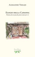 Elogio della capanna. Poetica di un piccolo posto tutto per sé di Alessandro Vergari edito da Folia