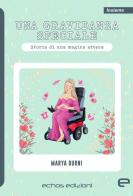 Una gravidanza speciale. Storia di una magica attesa di Marya Durni edito da Echos Edizioni