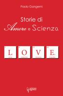 Storie di amore e scienza di Paolo Gangemi edito da Scienza Express