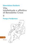Vita intellettuale e affettiva di Benedetto Croce vol.2 di Giancristiano Desiderio edito da Aras Edizioni