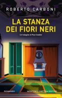 La stanza dei fiori neri. Un'indagine di Paul Cialdini di Roberto Carboni edito da Newton Compton Editori