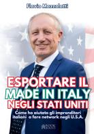 Esportare il made in Italy negli Stati Uniti. Come ho aiutato gli imprenditori italiani a fare network negli U.S.A. di Flavio Mazzolatti edito da StreetLib