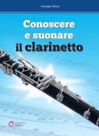 Conoscere e suonare il clarinetto di Giuseppe Mazza edito da Progetti Sonori
