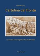 Cartoline dal fronte. Le cartoline in franchigia della I guerra mondiale di Fabio Di Fonso edito da Edizioni IlViandante