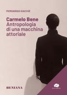 Carmelo Bene. Antropologia di una macchina attoriale di Piergiorgio Giacchè edito da Kurumuny