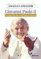Giovanni Paolo II. Il papa che ha cambiato la storia di Angelo Comastri edito da OasiApp La Pietra d'Angolo