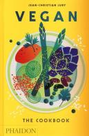 Vegan: the cookbook di Jean-Christian Jury edito da Phaidon