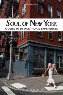 Soul of New York. A guide to 30 exceptional experiences di Tarajia Morrell edito da Jonglez