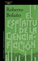 El espiritu de la ciencia di Roberto Bolaño edito da Alfaguara