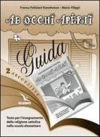 Arcobaleno. Testo per l'insegnamento della religione cattolica nella Scuola elementare. Guida per l'insegnante vol.2 di Franca Feliziani Kannheiser, Mario Filippi edito da Elledici