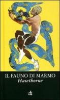 Il fauno di marmo di Nathaniel Hawthorne edito da Giunti Editore