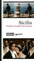 Sicilia. Guida ai luoghi del cinema di Elena Brancati, Simona Calì Cocuzza edito da Giunti Editore