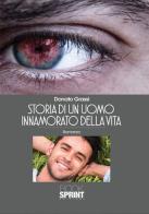 Storia di un uomo innamorato della vita di Donato Grassi edito da Booksprint
