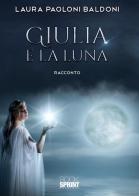 Giulia e la Luna di Laura Paoloni Baldoni edito da Booksprint
