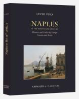 Naples in the Nineteenth century. Memoirs and vedute by foreign tourists and artists. Ediz. illustrata di Lucio Fino edito da Grimaldi & C.