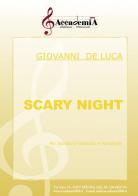 Scary night. Per sassofono contralto e pianoforte. Ediz. a spirale di Giovanni De Luca edito da Accademia2008