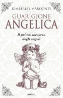 Guarigione angelica. Il primo soccorso degli angeli di Kimberly Marooney edito da Armenia