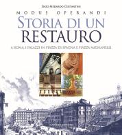 Storia di un restauro. A Roma. I palazzi in Piazza di Spagna e Piazza Mignanelli di Enzo Medardo Costantini edito da Nardini