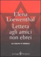 Lettera gli amici non ebrei. La colpa di Israele di Elena Loewenthal edito da Bompiani
