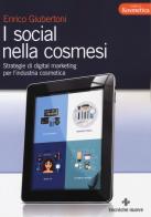 I social nella cosmesi. Strategie di digital marketing per l'industria cosmetica di Enrico Giubertoni edito da Tecniche Nuove