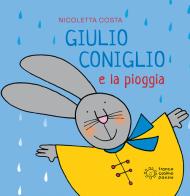 Giulio Coniglio e la pioggia. Ediz. a colori di Nicoletta Costa edito da Franco Cosimo Panini