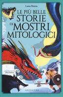 Le più belle storie di mostri mitologici di Luisa Mattia edito da Gribaudo