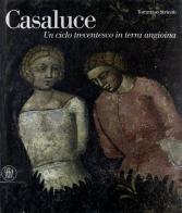 Casaluce. Un ciclo trecentesco in terra angioina. Ediz. illustrata di Tommaso Strinati edito da Skira