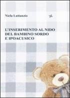 L' inserimento al nido del bambino sordo e ipoacusico di Nicla Lattanzio edito da Altromondo (Padova)