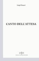 Canto dell'attesa di Luigi Finucci edito da Giuliano Ladolfi Editore