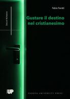 Gustare il destino nel cristianesimo di Fabio Farotti edito da Padova University Press