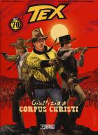 Tex. Giustizia a Corpus Christi di Mauro Boselli edito da Sergio Bonelli Editore