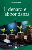 Il denaro e l'abbondanza. Nuova ediz. di Lise Bourbeau edito da Amrita