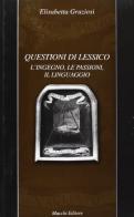 Questioni di lessico. L'ingegno, le passioni, il linguaggio di Elisabetta Graziosi edito da Mucchi Editore