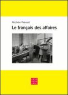 Le français des affaires di Michèle Prévost edito da Libreria Editrice Cafoscarina