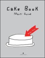 Cake book. Ediz. italiana e inglese di Martí Guixé edito da Corraini