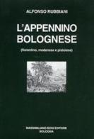 L' Appennino bolognese (fiorentino, modenese e pistoiese) di Alfonso Rubbiani edito da Firenzelibri