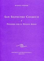 San Silvestro Cosmico e pensieri per il nuovo anno di Rudolf Steiner edito da Editrice Antroposofica